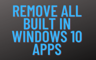Remove All Built in Windows 10 Apps