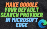 Make Google Your Default Search Provider in Microsoft Edge