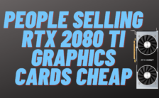 People Selling RTX 2080 Ti Graphics Cards Cheap