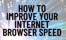 How To Improve Your Internet Browser Speed