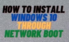 How to Install Windows 10 Through Network Boot