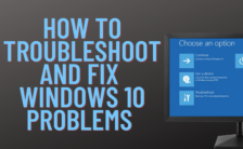 How to Troubleshoot And Fix Windows 10 Problems