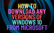 How to Download Any Versions of Windows 10 From Microsoft