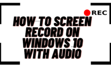 How to Screen Record on Windows 10