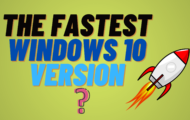 The FASTEST Windows 10 Version