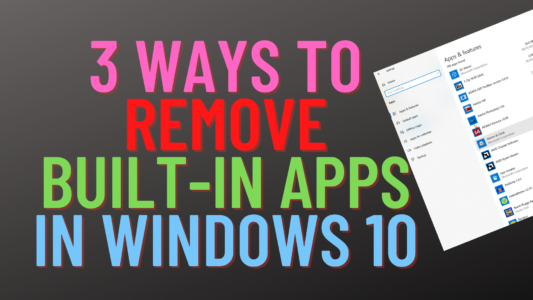 3 Ways to Remove Built-in Apps in Windows 10