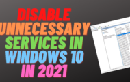 Disable Unnecessary Services in Windows 10 in 2021