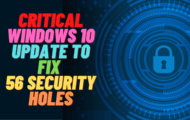 Critical Windows 10 Update to Fix 56 Security Holes