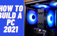 How to Build A Computer 2021