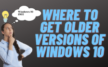 Where to Get Older Versions of Windows 10