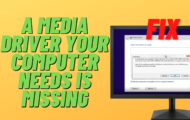 a media driver your computer needs is missing
