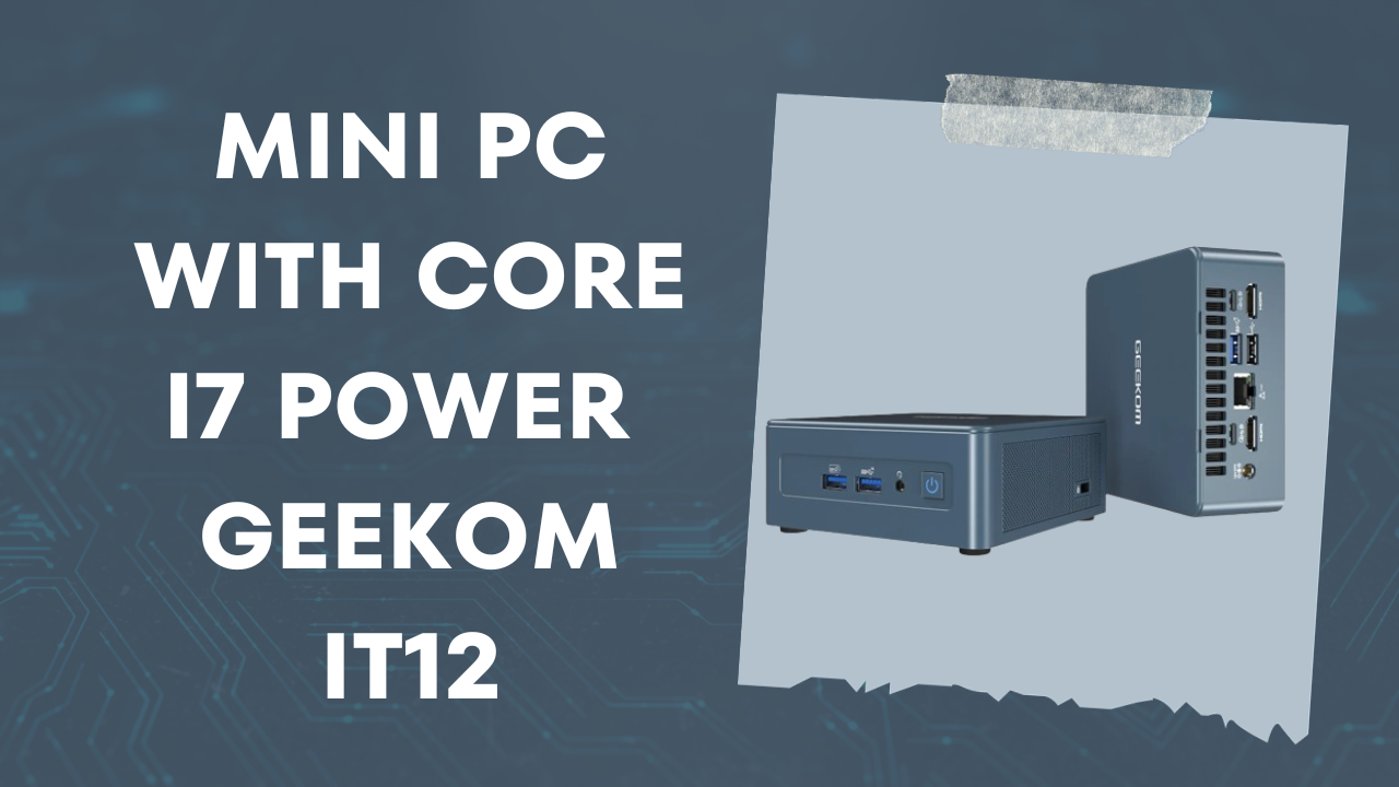 Geekom Mini IT12 Mini PC review